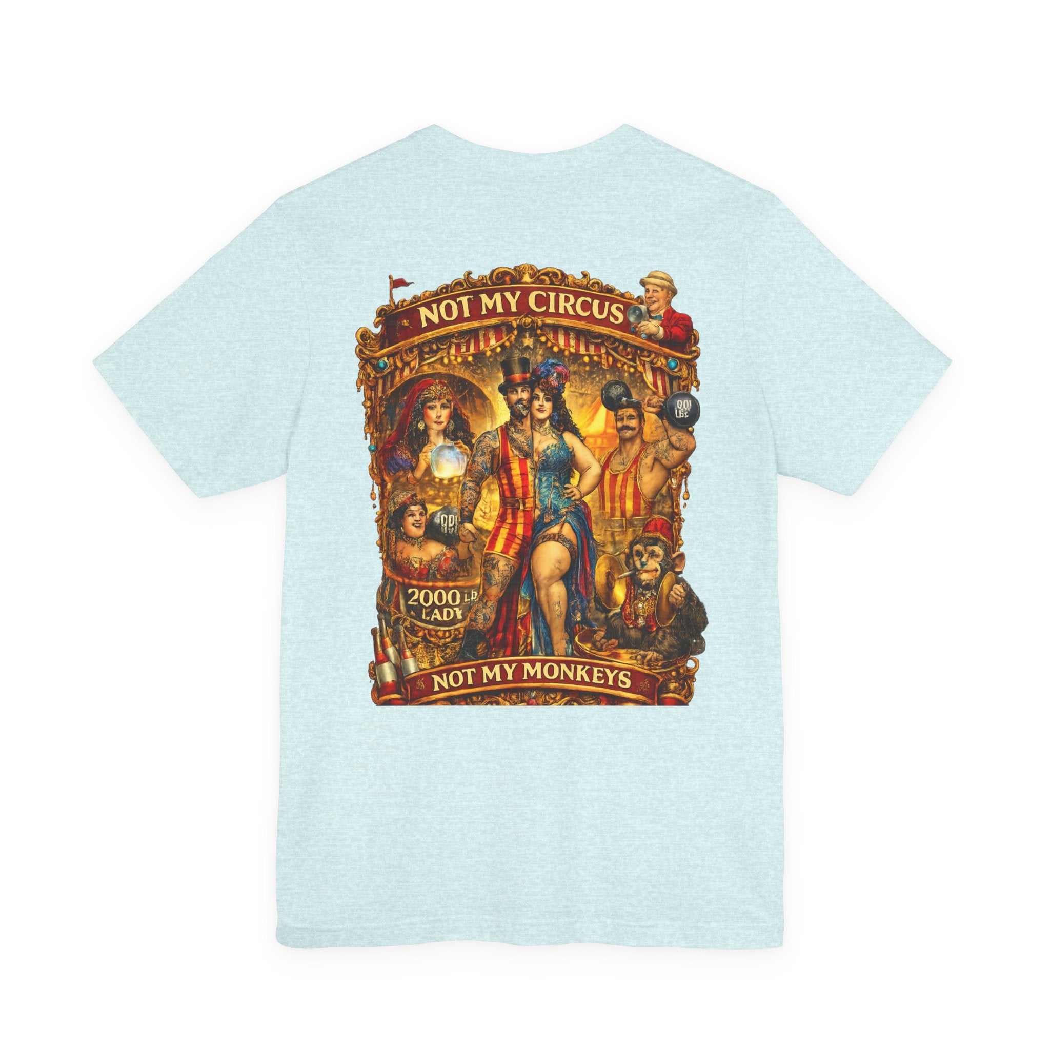 Not My Circus. Not My Monkeys – Double Print Unisex Tee