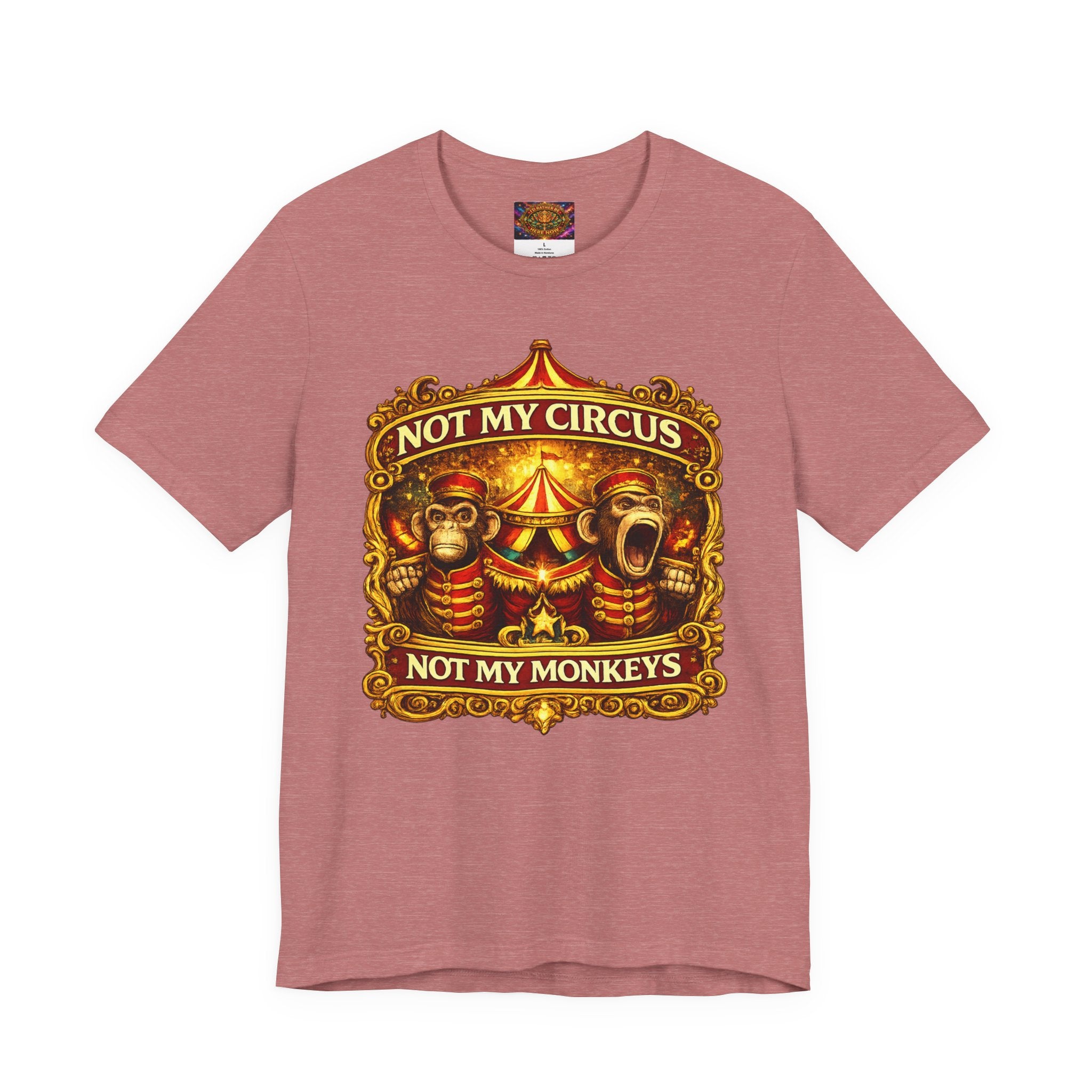 Not My Circus. Not My Monkeys – Double Print Unisex Tee