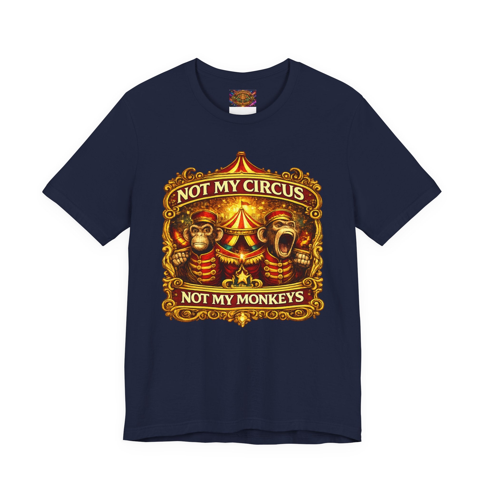 Not My Circus. Not My Monkeys – Double Print Unisex Tee