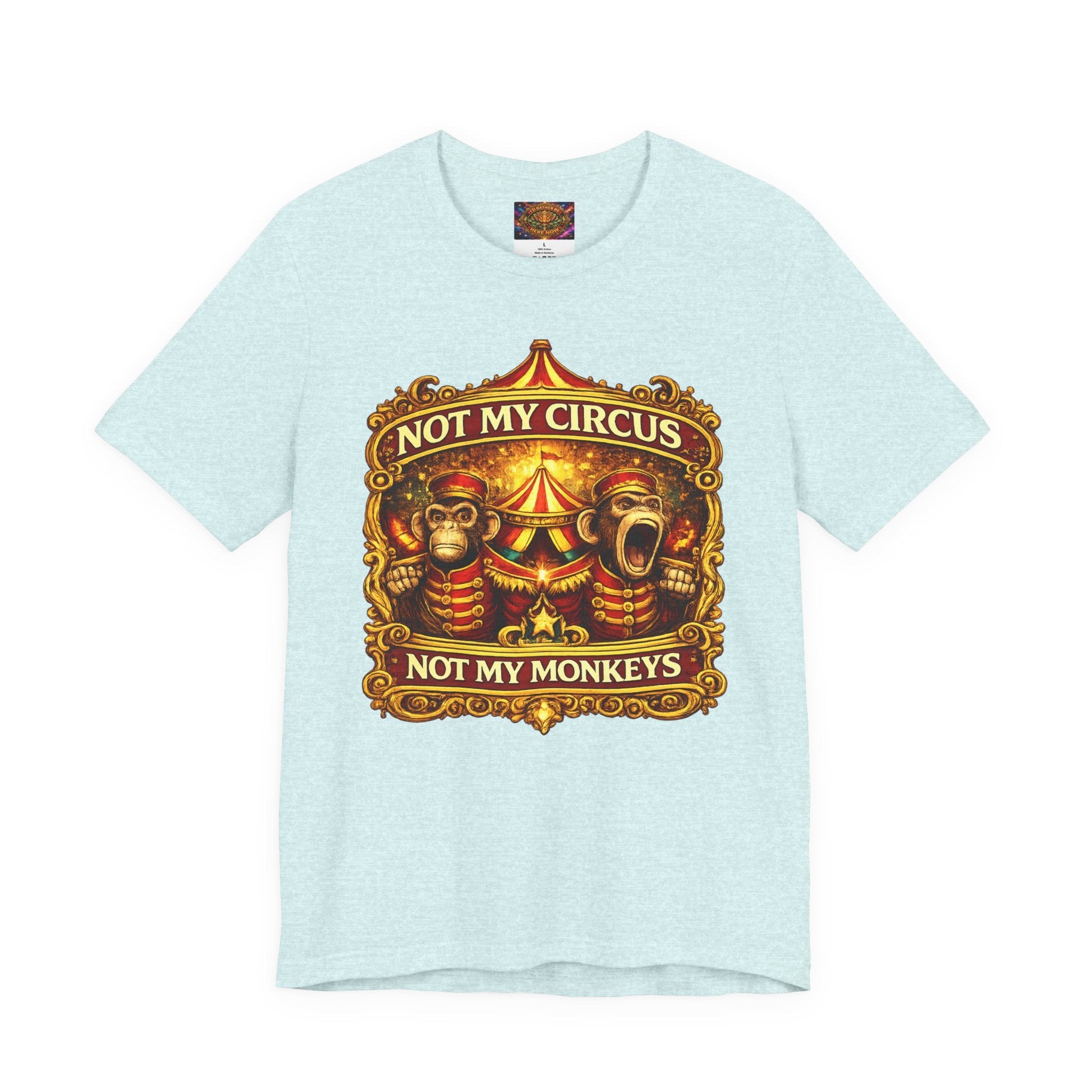 Not My Circus. Not My Monkeys – Double Print Unisex Tee