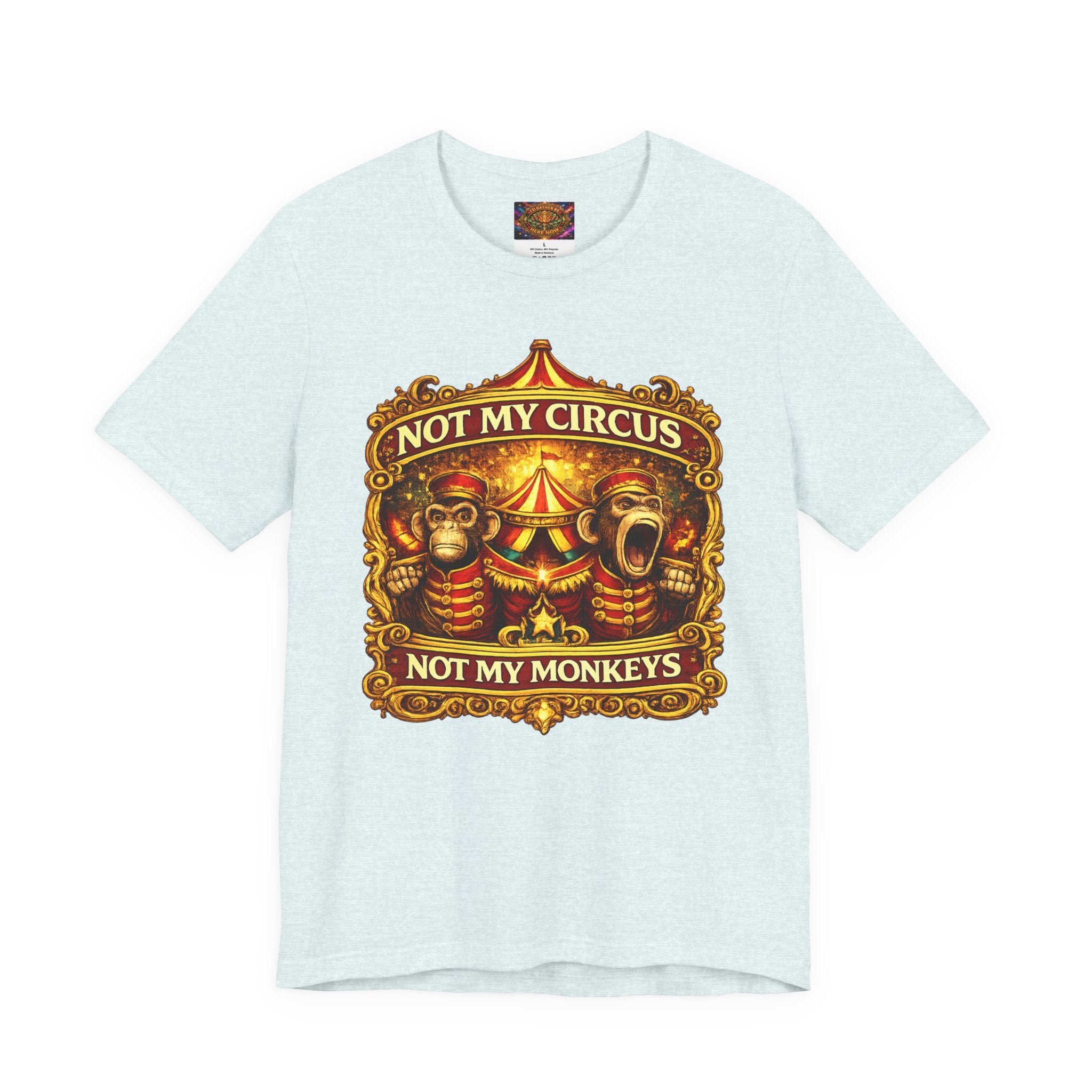 Not My Circus. Not My Monkeys – Double Print Unisex Tee