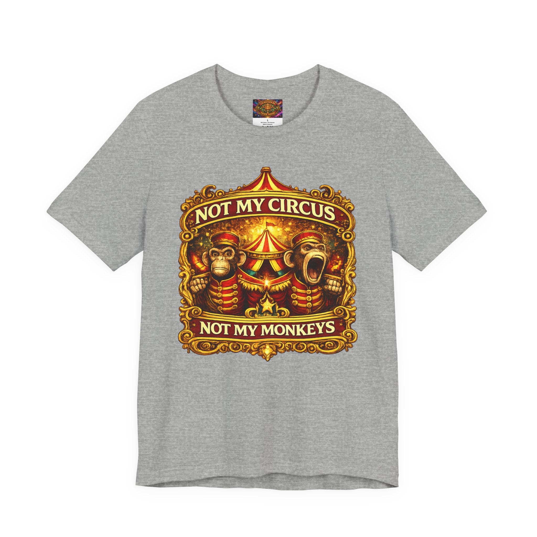 Not My Circus. Not My Monkeys – Double Print Unisex Tee