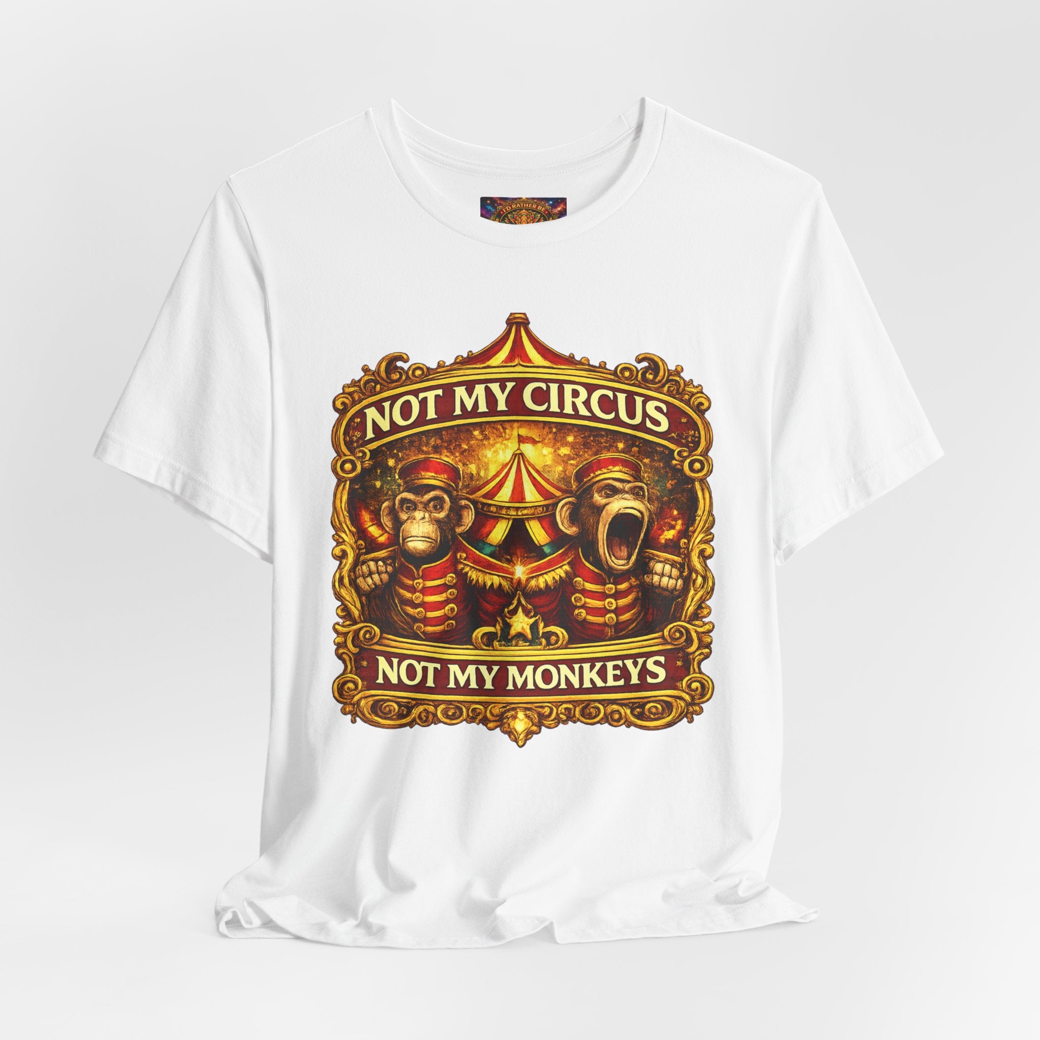 Not My Circus. Not My Monkeys – Double Print Unisex Tee