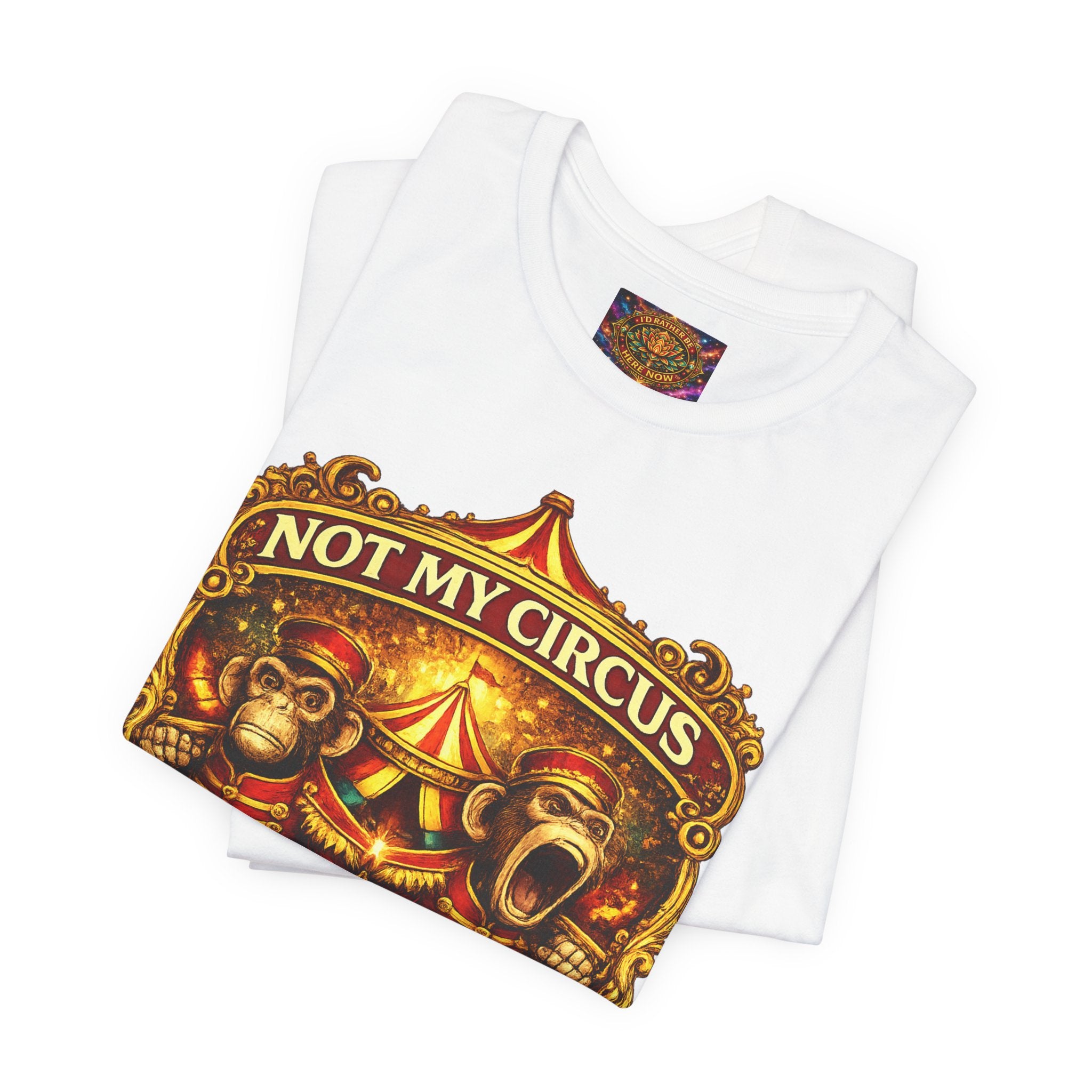 Not My Circus. Not My Monkeys – Double Print Unisex Tee