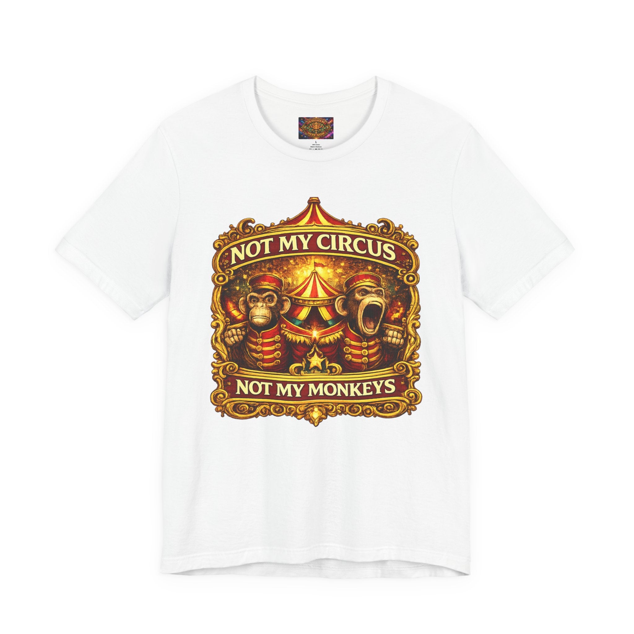 Not My Circus. Not My Monkeys – Double Print Unisex Tee