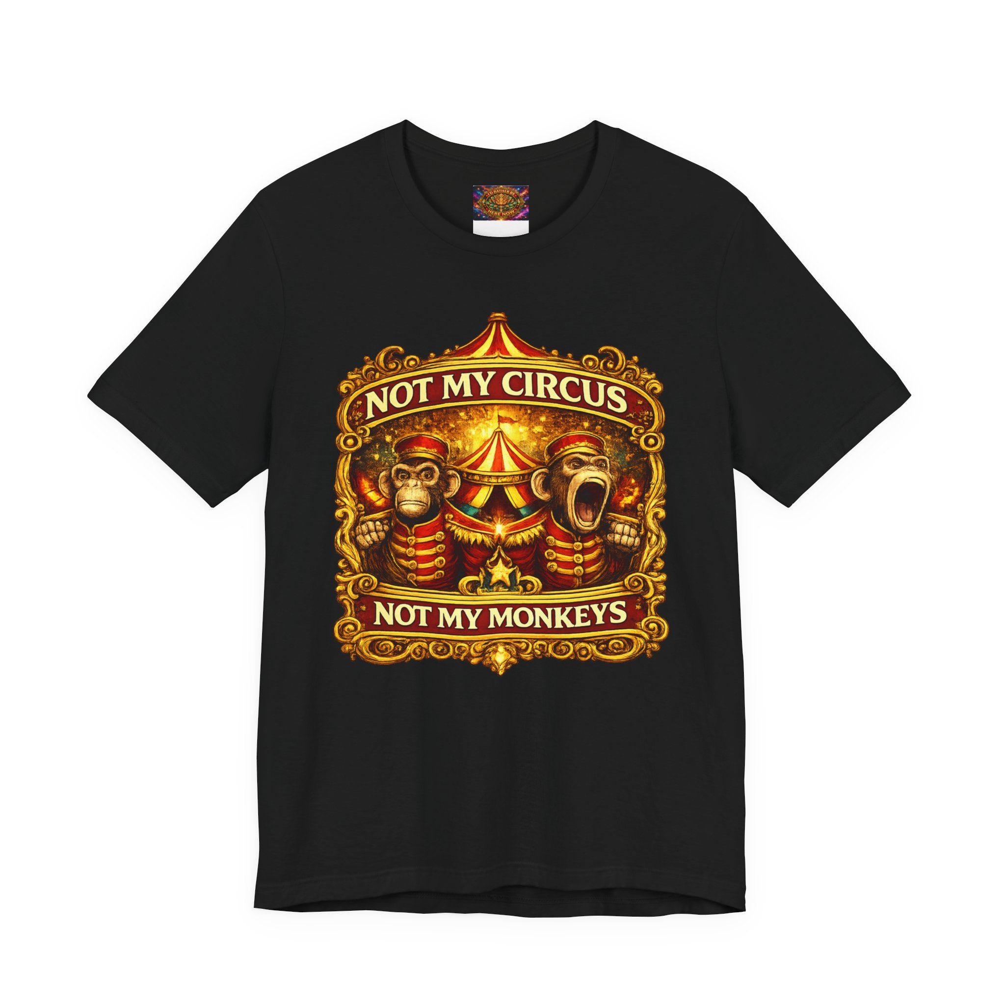 Not My Circus. Not My Monkeys – Double Print Unisex Tee
