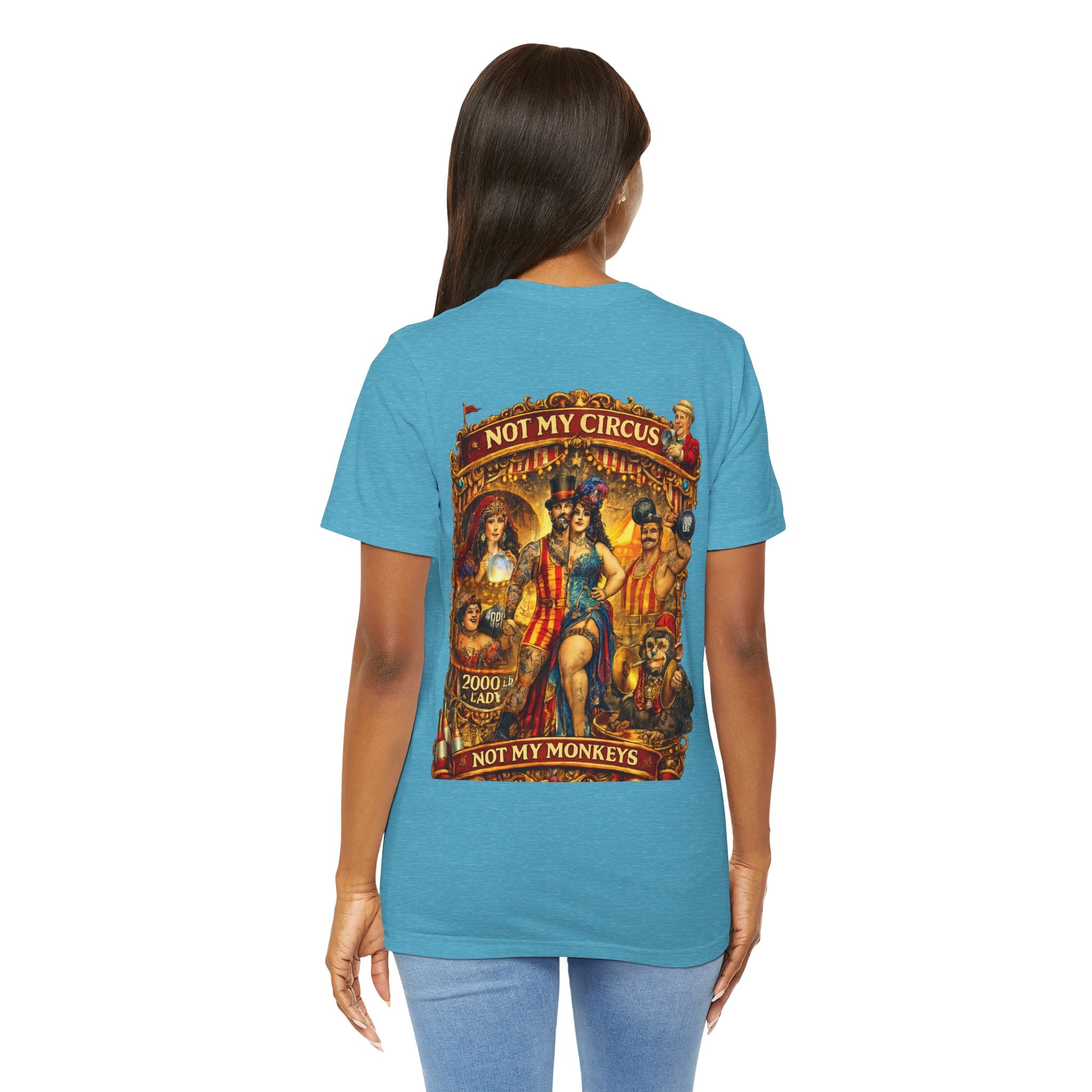 Not My Circus. Not My Monkeys – Double Print Unisex Tee