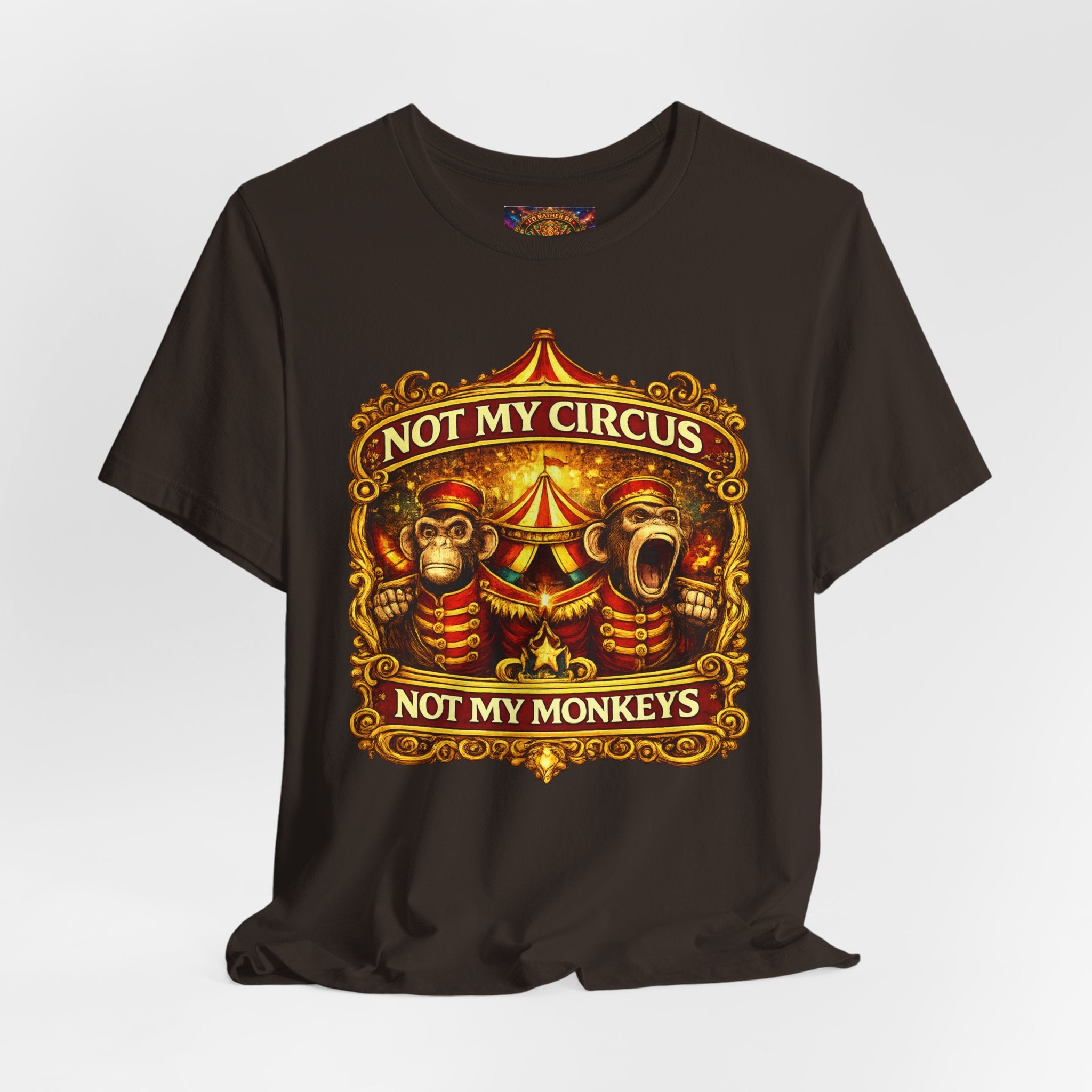 Not My Circus. Not My Monkeys – Double Print Unisex Tee