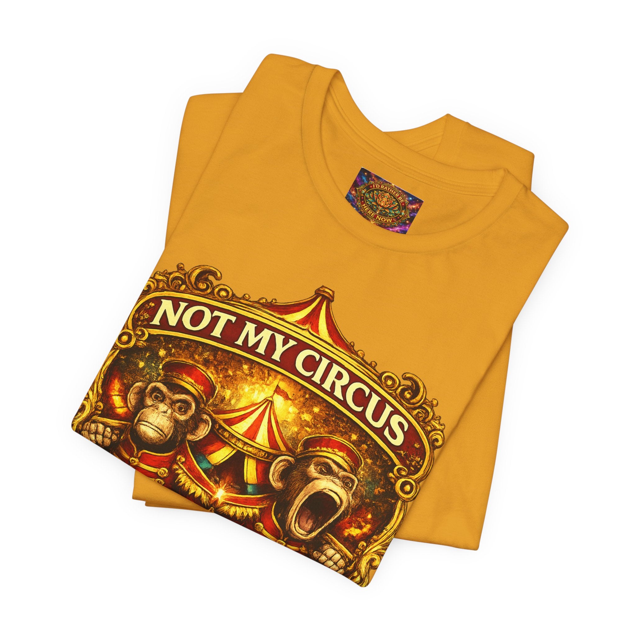 Not My Circus. Not My Monkeys – Double Print Unisex Tee