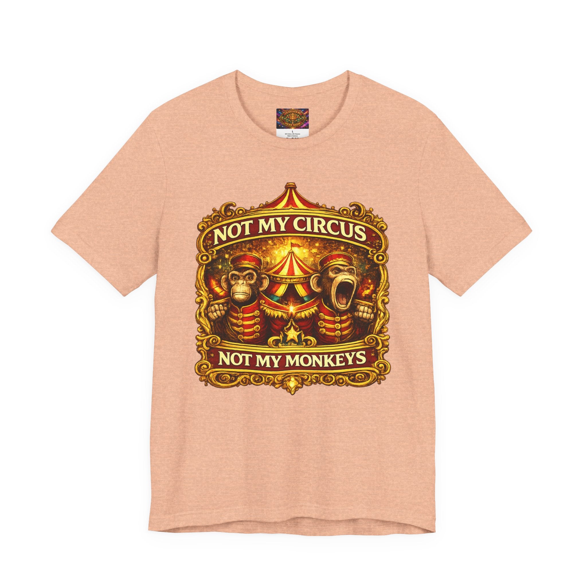 Not My Circus. Not My Monkeys – Double Print Unisex Tee