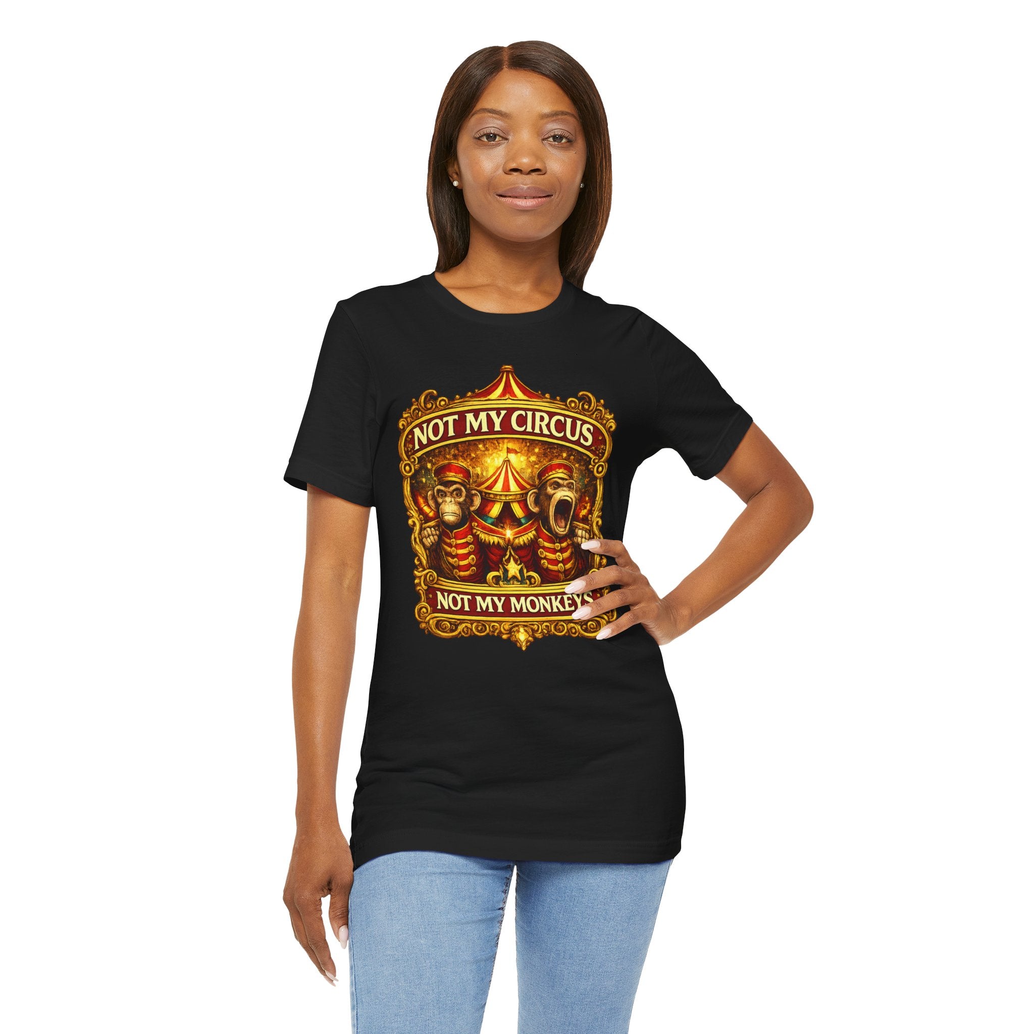 Not My Circus. Not My Monkeys – Double Print Unisex Tee