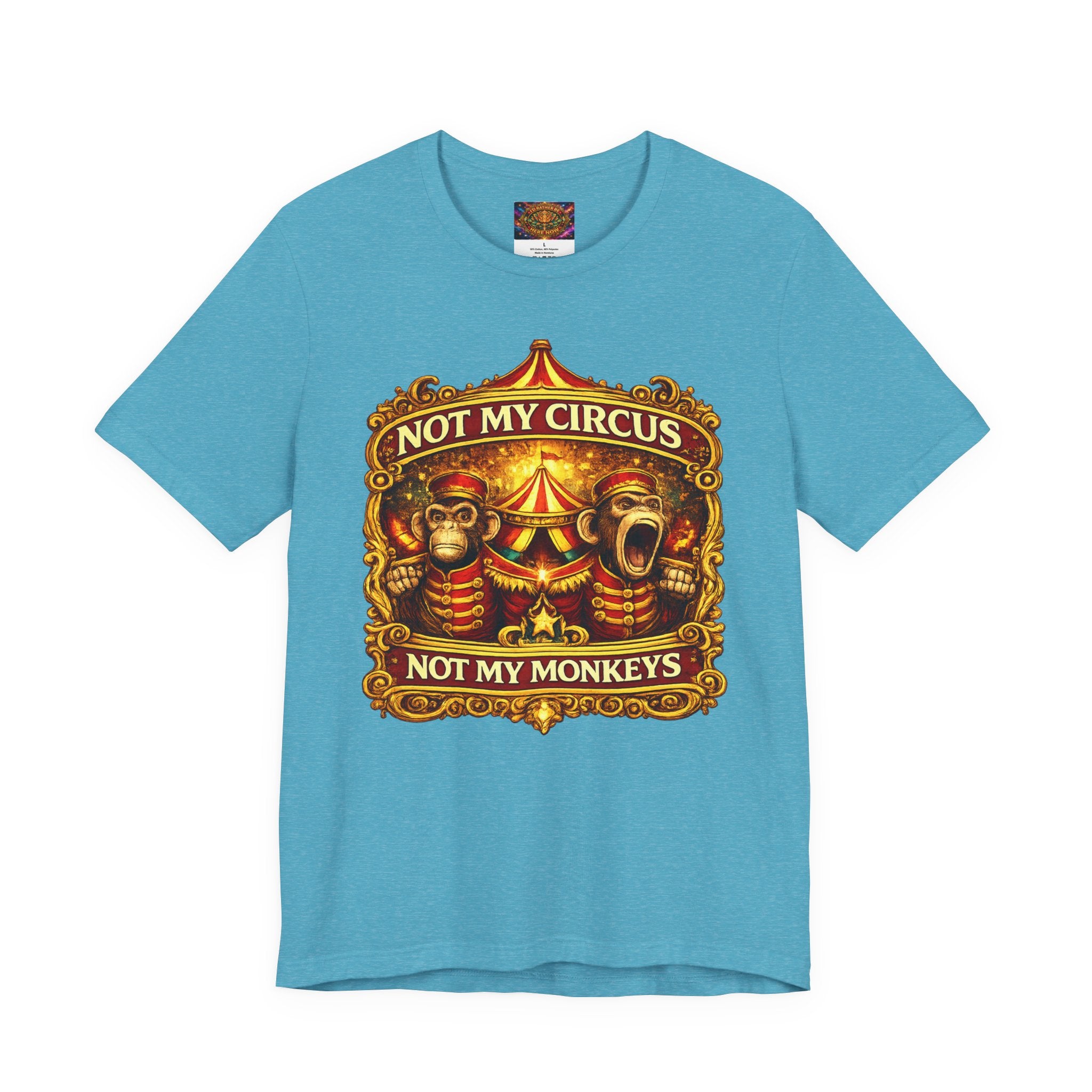 Not My Circus. Not My Monkeys – Double Print Unisex Tee