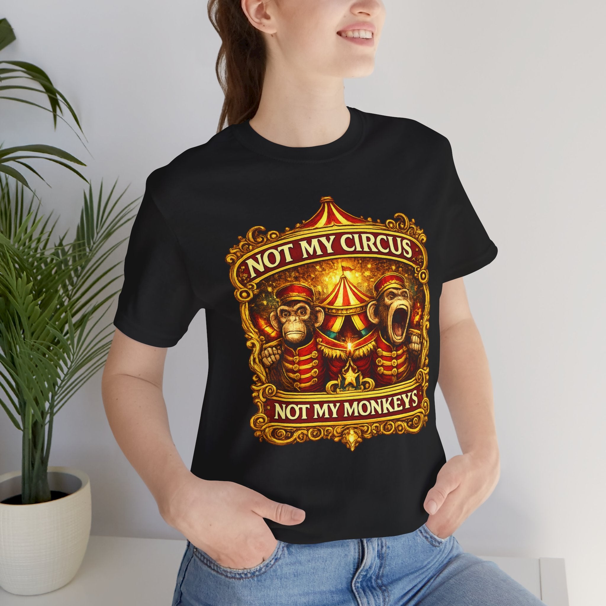 Not My Circus. Not My Monkeys – Double Print Unisex Tee