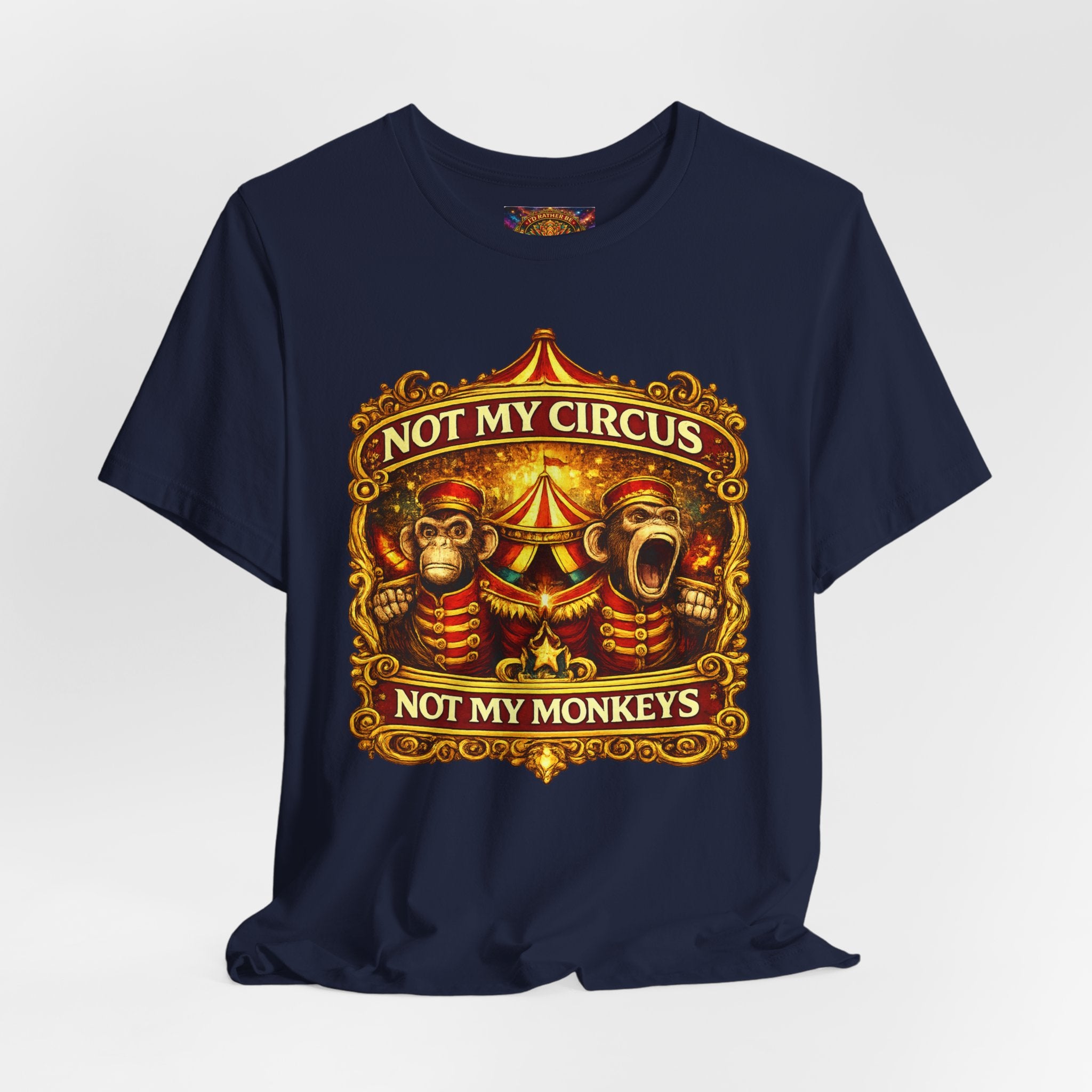 Not My Circus. Not My Monkeys – Double Print Unisex Tee