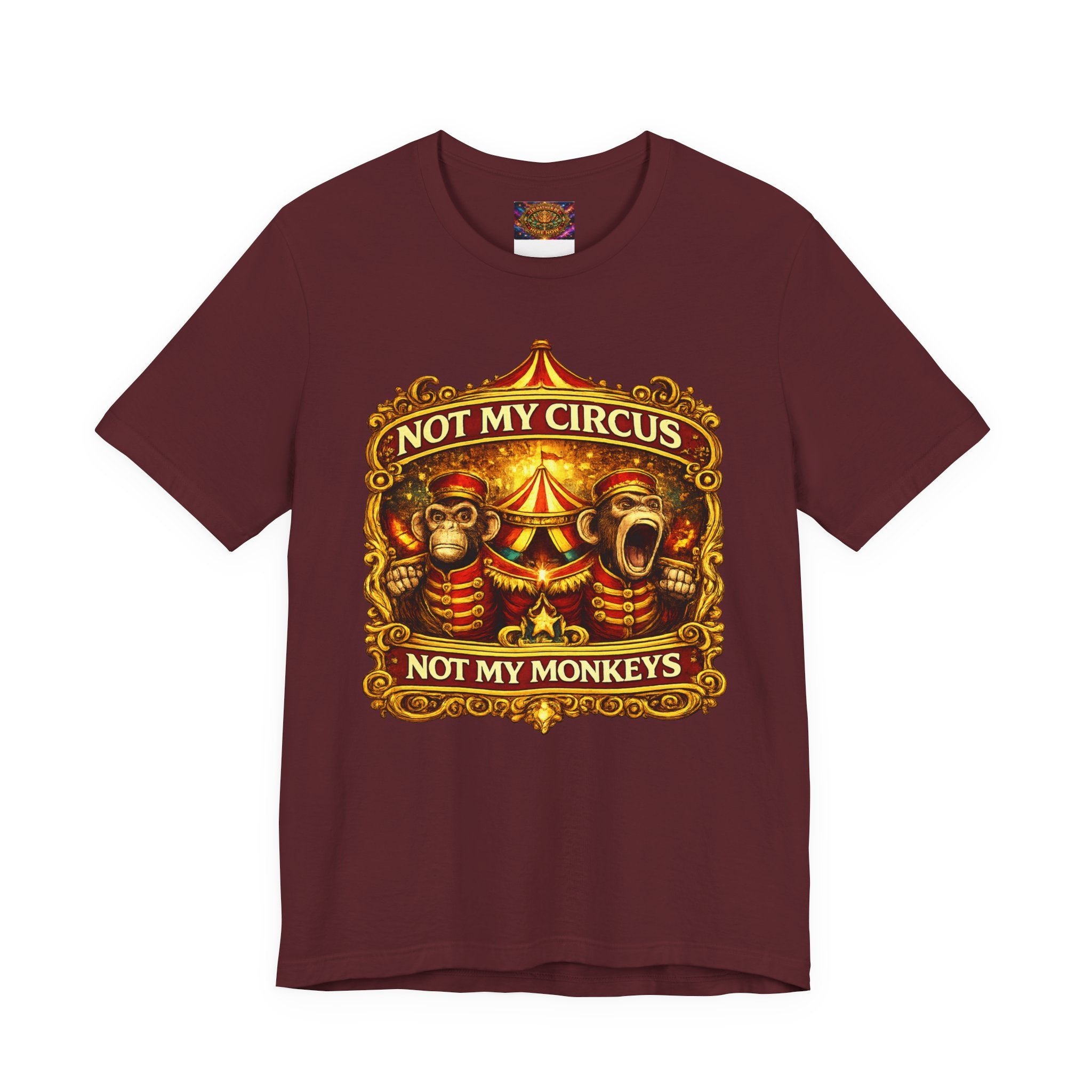 Not My Circus. Not My Monkeys – Double Print Unisex Tee