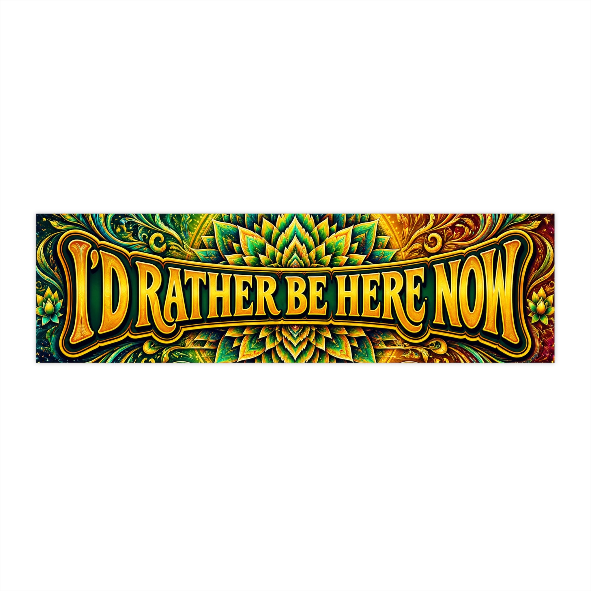 I'd Rather Be Here Now- Signature Lotus Bumper Sticker