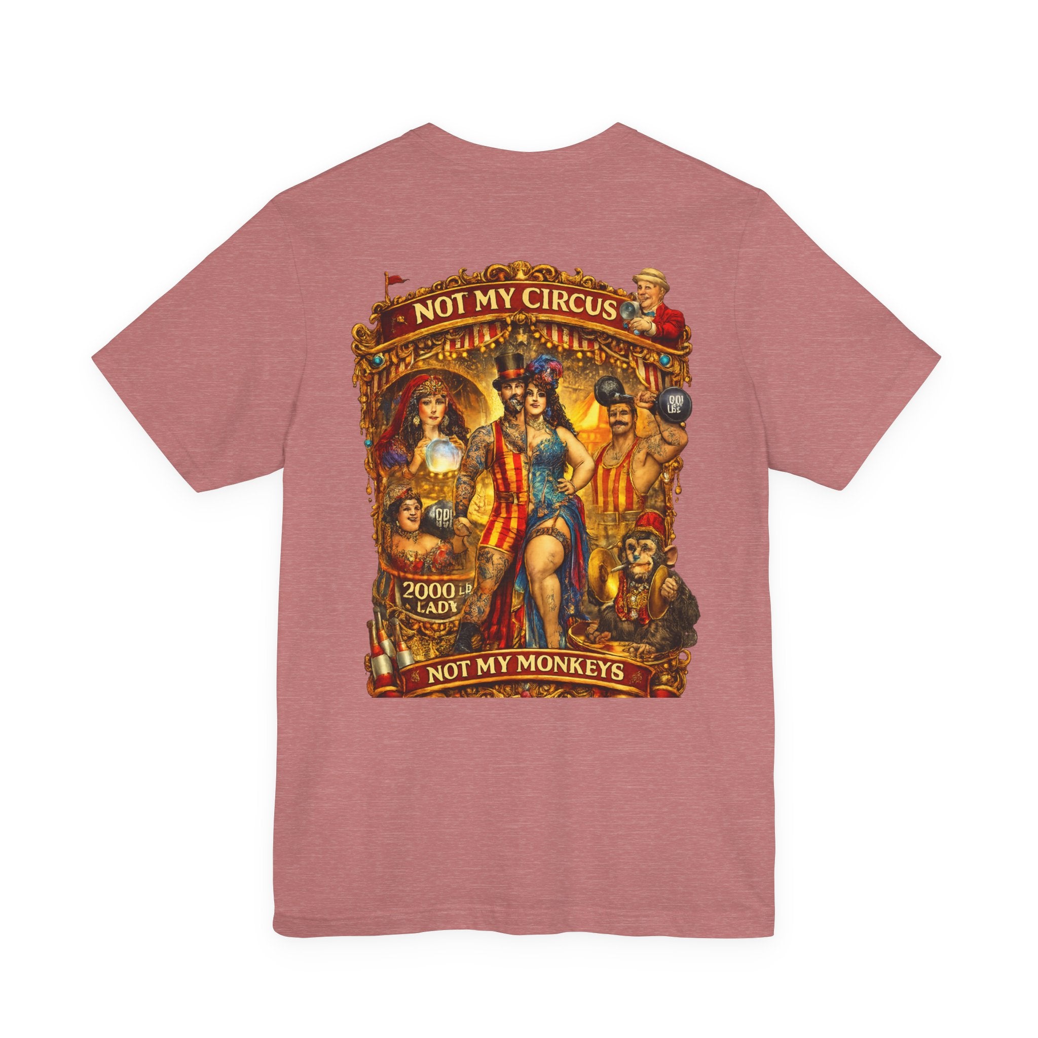 Not My Circus. Not My Monkeys – Double Print Unisex Tee