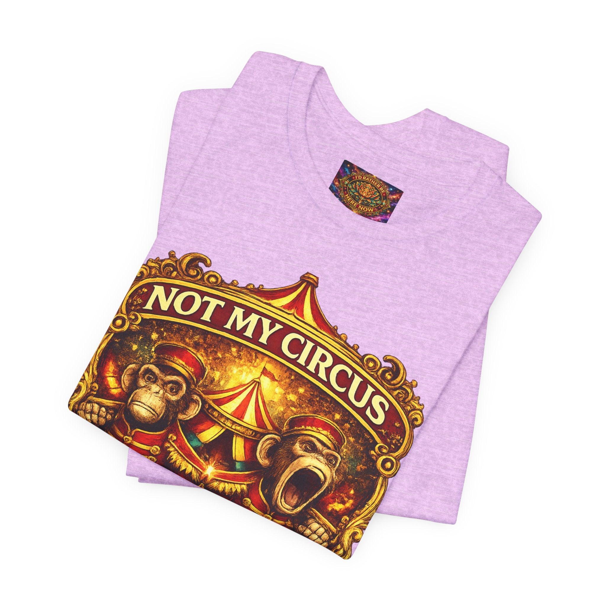 Not My Circus. Not My Monkeys – Double Print Unisex Tee
