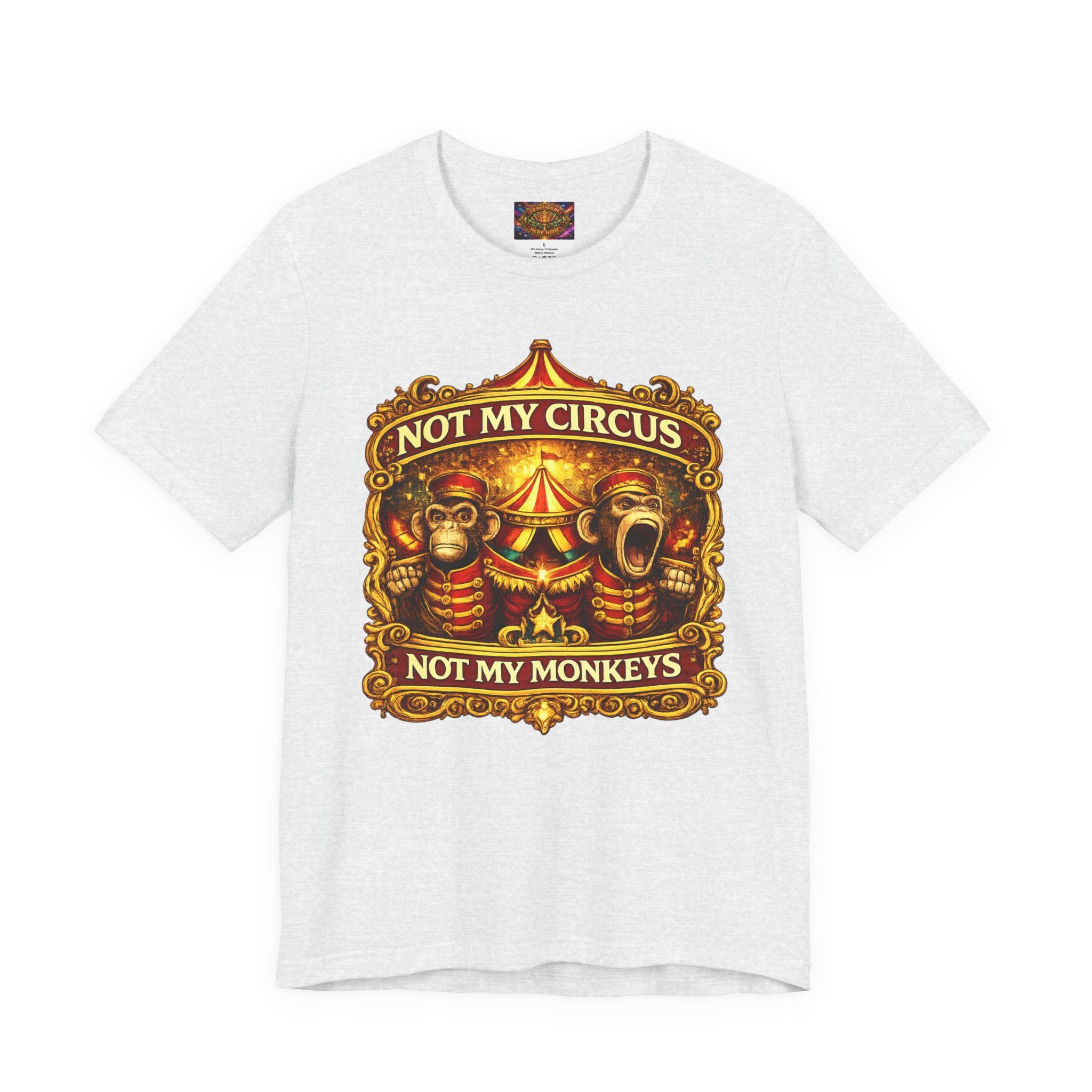 Not My Circus. Not My Monkeys – Double Print Unisex Tee