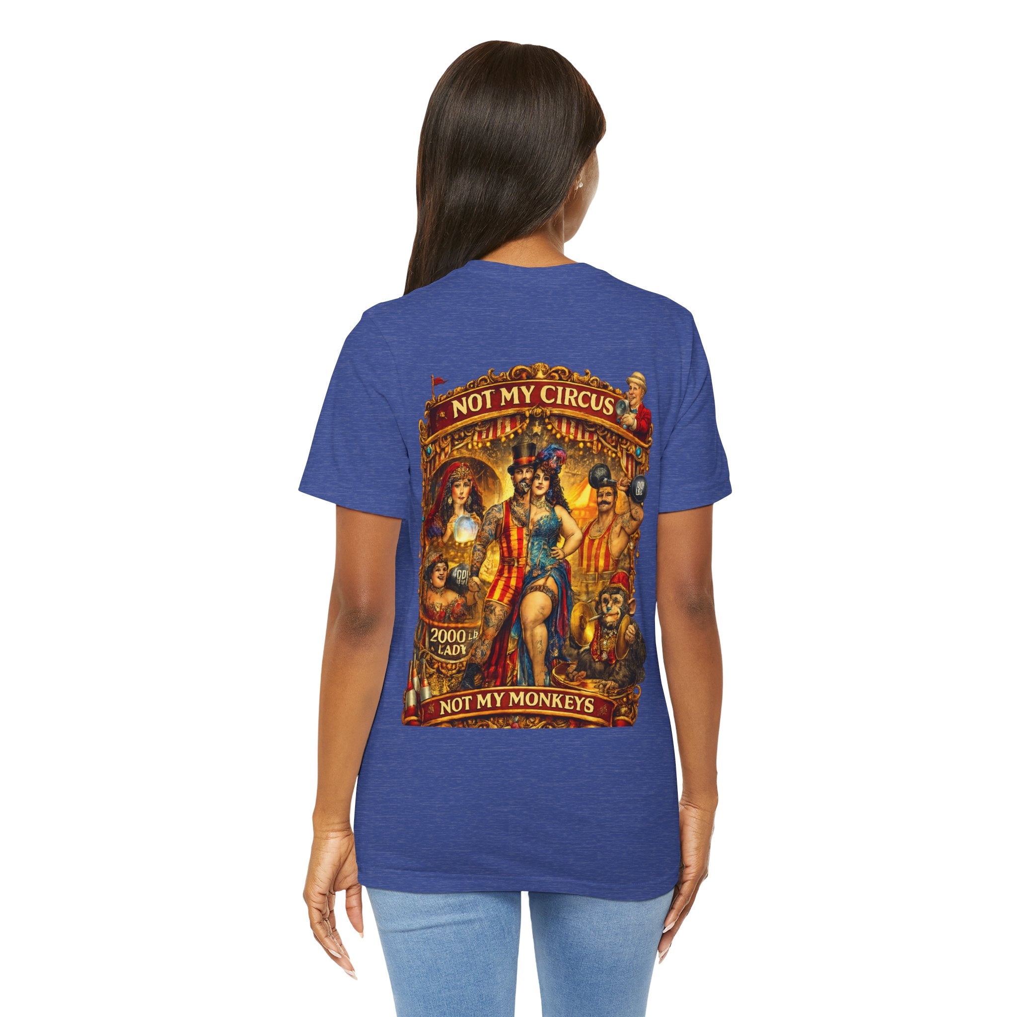 Not My Circus. Not My Monkeys – Double Print Unisex Tee