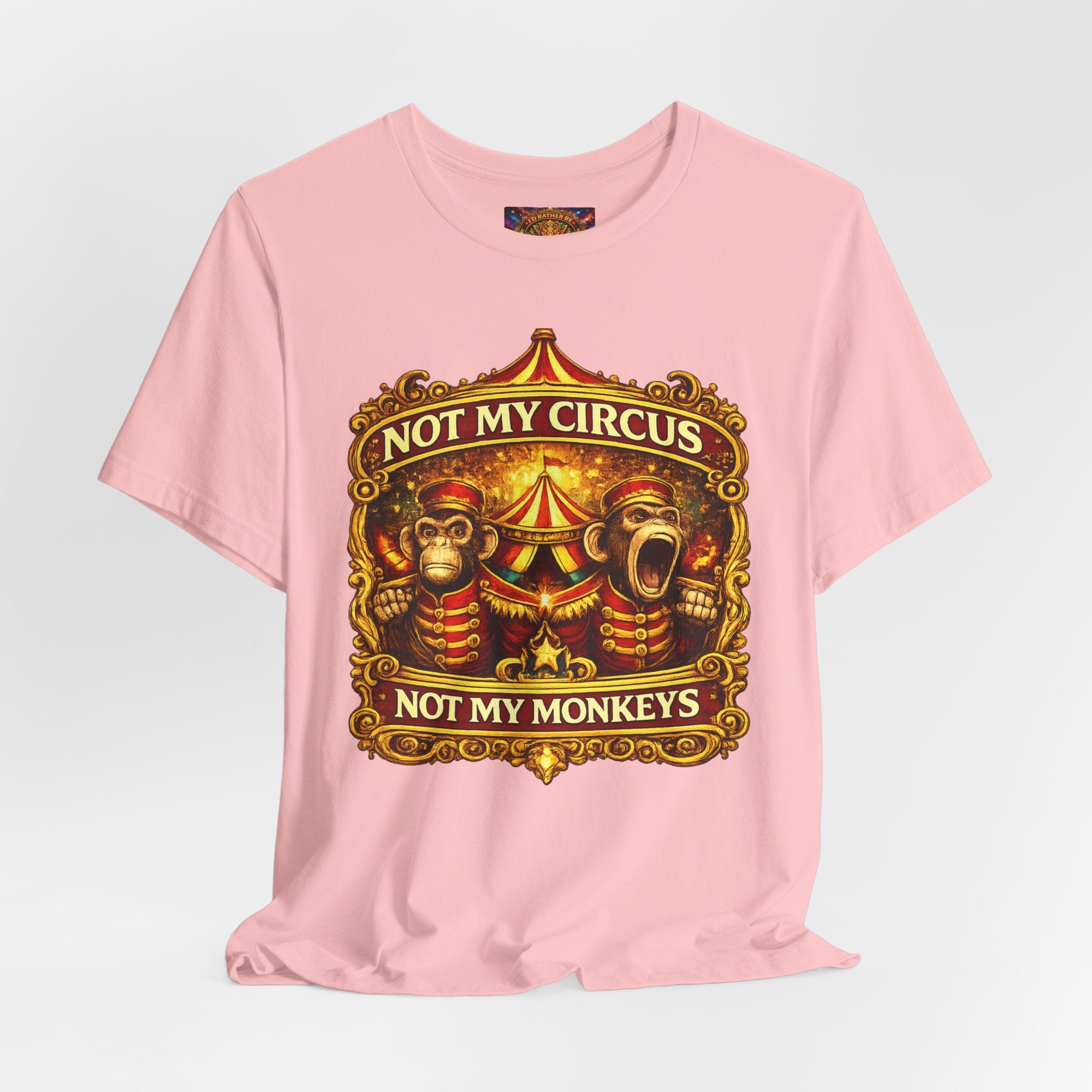 Not My Circus. Not My Monkeys – Double Print Unisex Tee