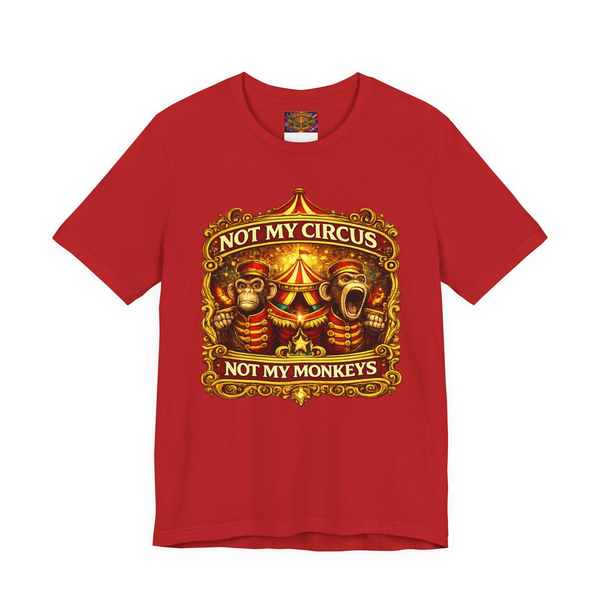 Not My Circus. Not My Monkeys – Double Print Unisex Tee