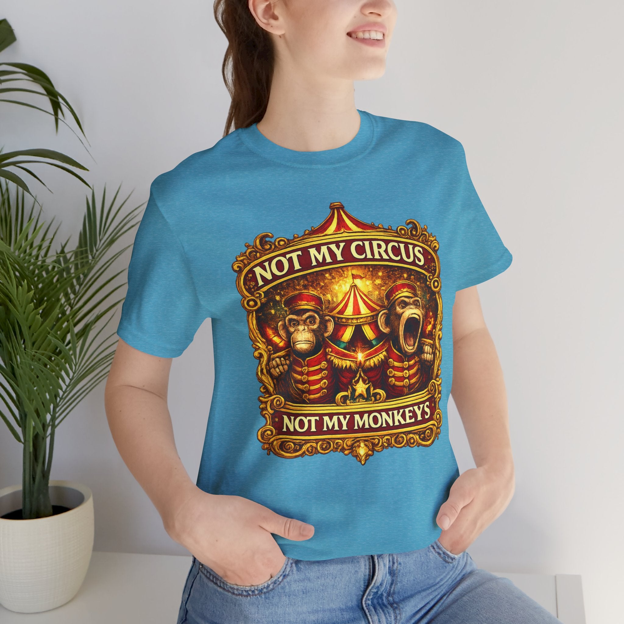 Not My Circus. Not My Monkeys – Double Print Unisex Tee