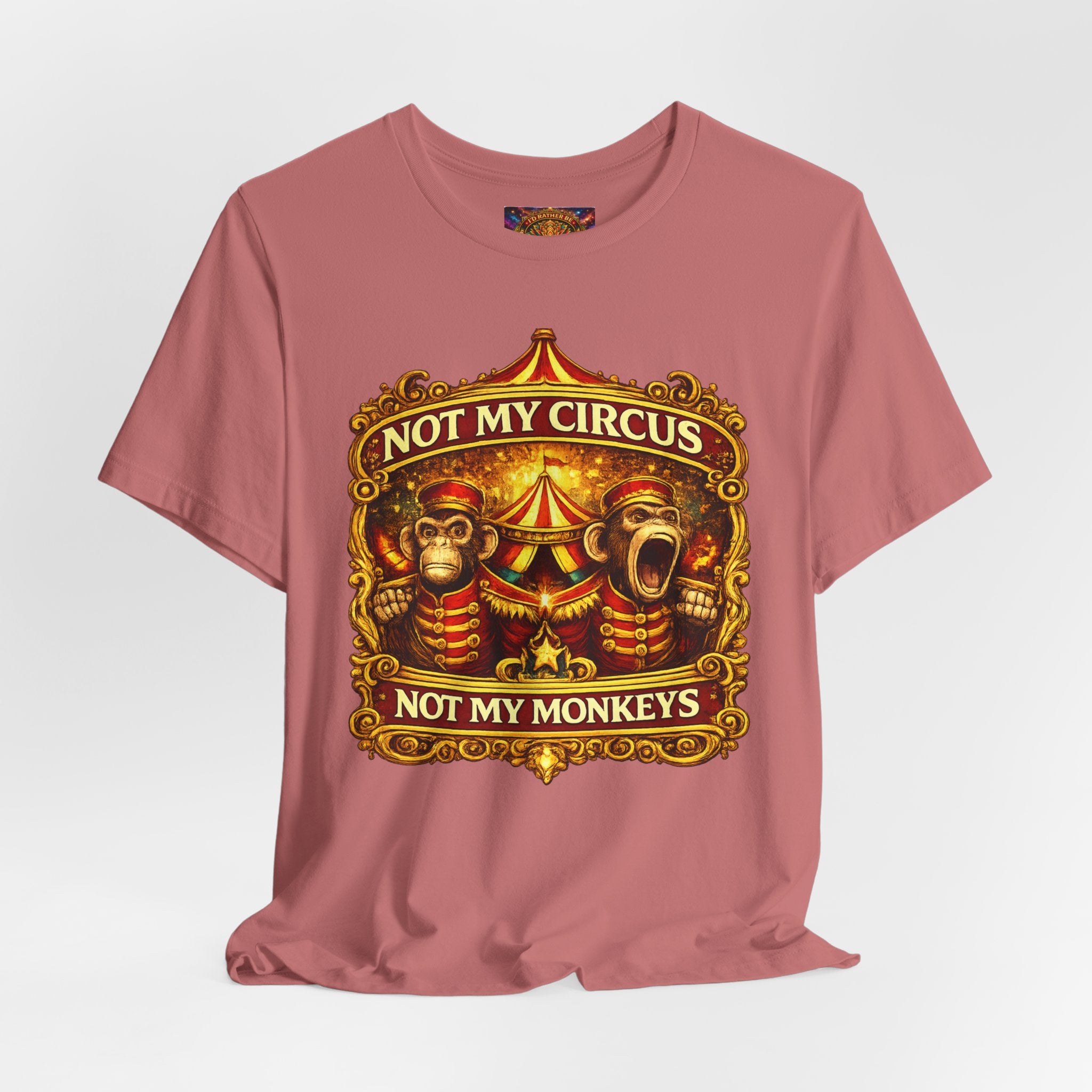 Not My Circus. Not My Monkeys – Double Print Unisex Tee