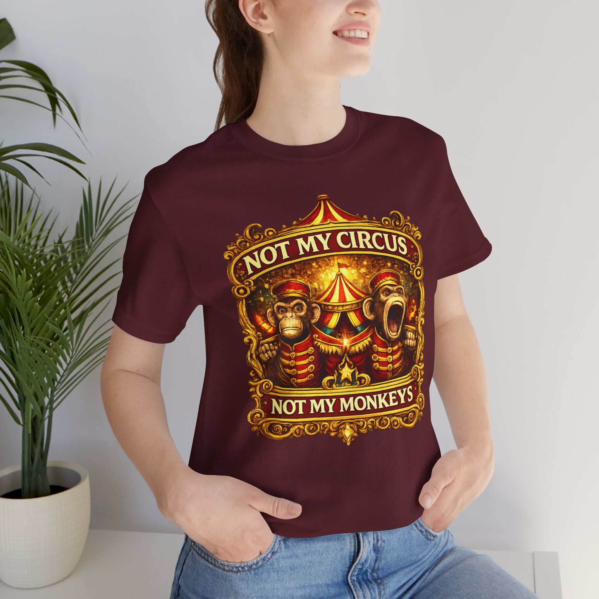 Not My Circus. Not My Monkeys – Double Print Unisex Tee