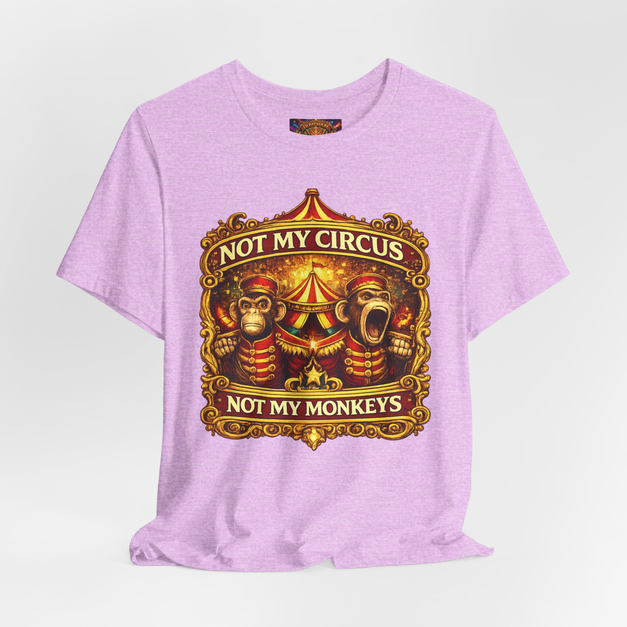 Not My Circus. Not My Monkeys – Double Print Unisex Tee