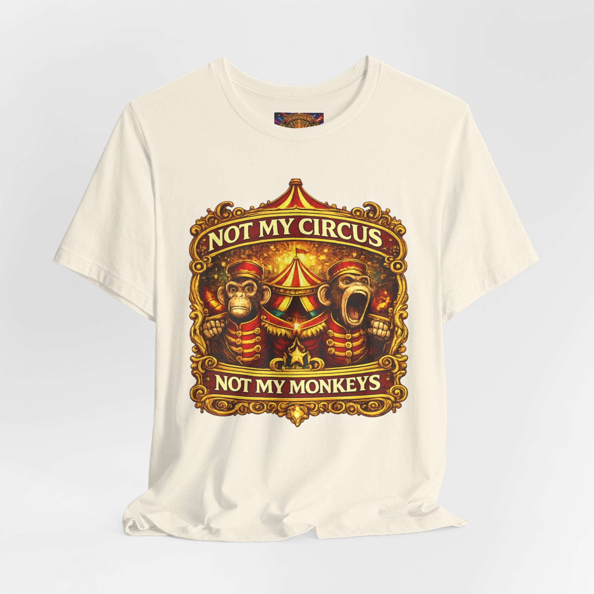 Not My Circus. Not My Monkeys – Double Print Unisex Tee
