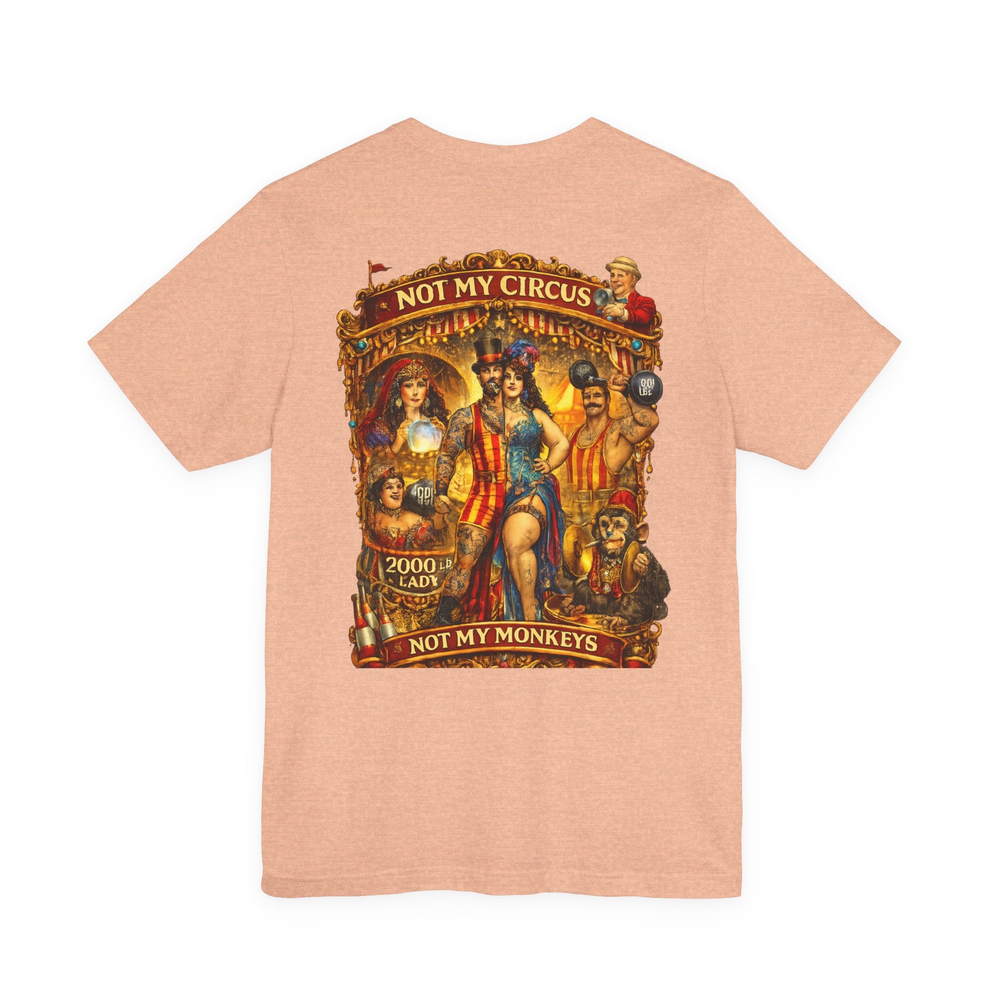 Not My Circus. Not My Monkeys – Double Print Unisex Tee