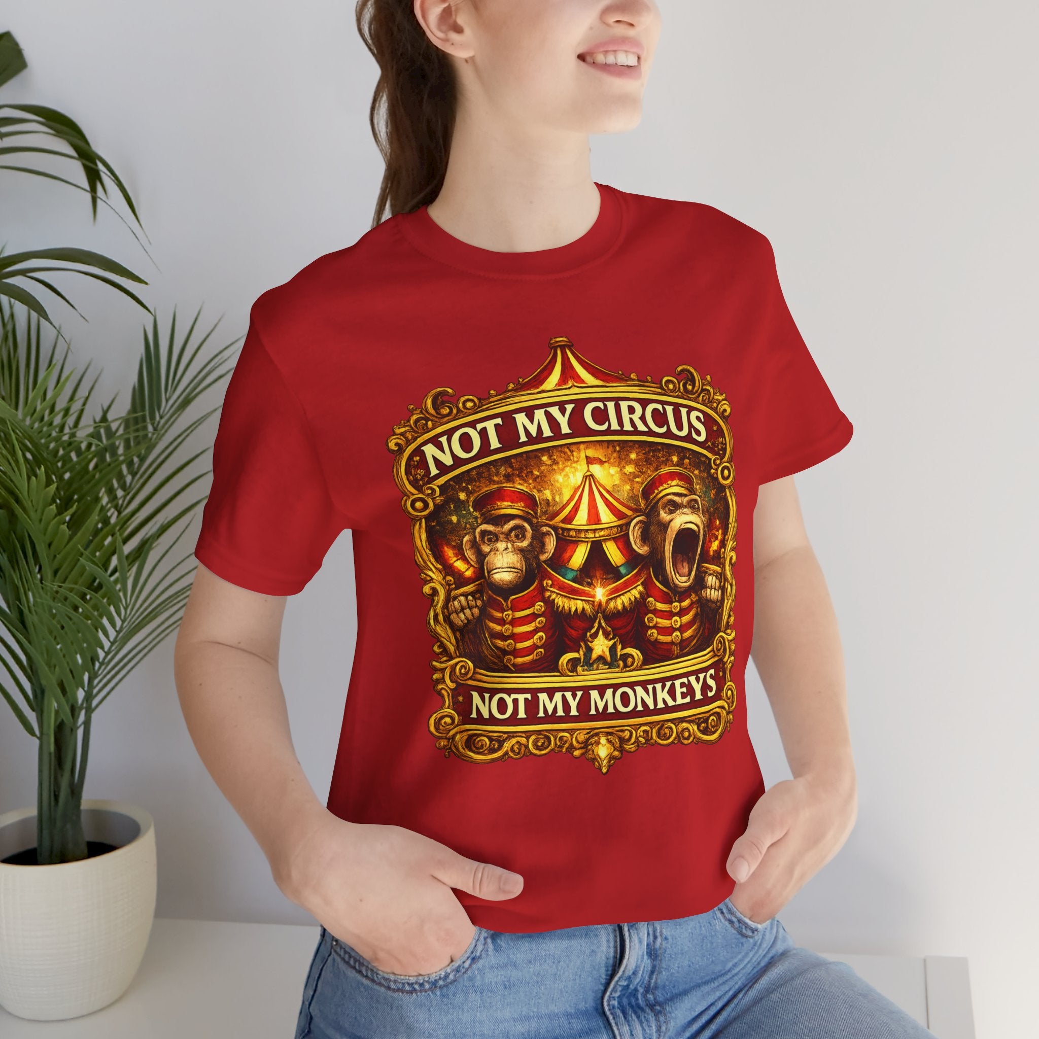Not My Circus. Not My Monkeys – Double Print Unisex Tee